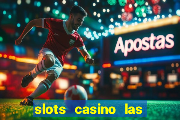 slots casino las vegas slots paga mesmo