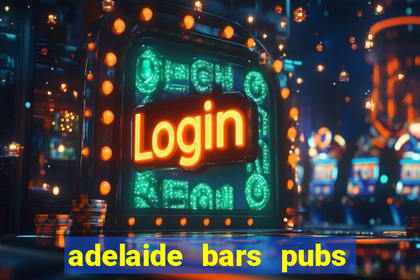 adelaide bars pubs clubs 2020