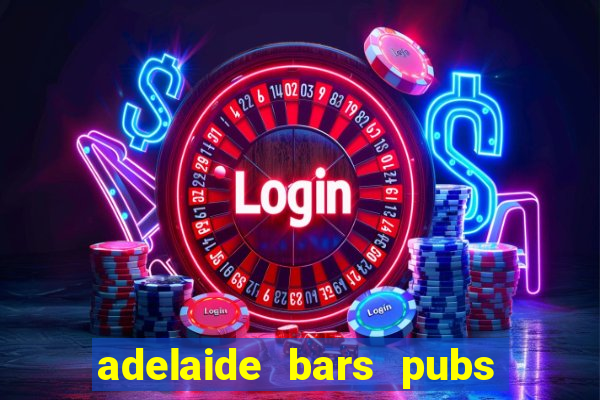 adelaide bars pubs clubs 2020