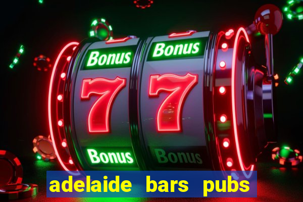 adelaide bars pubs clubs 2020