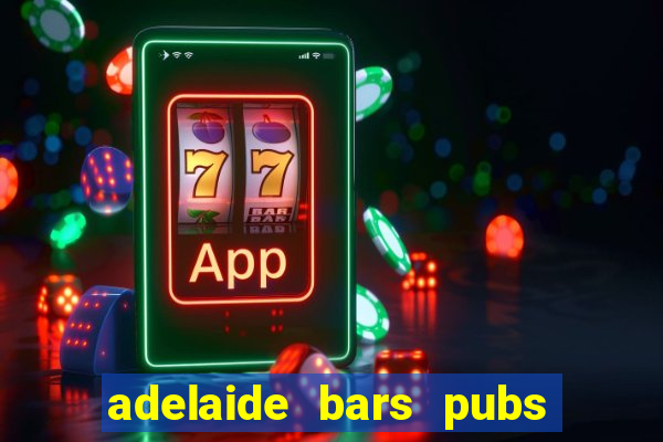 adelaide bars pubs clubs 2020