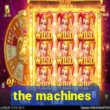 the machines