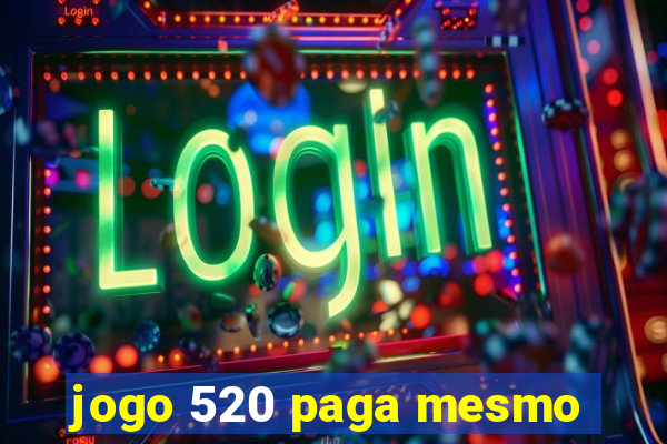 jogo 520 paga mesmo