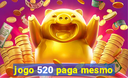 jogo 520 paga mesmo