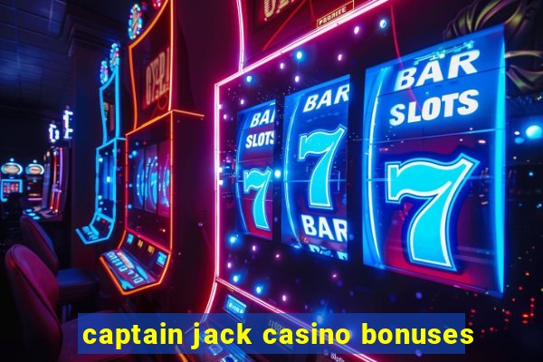 captain jack casino bonuses