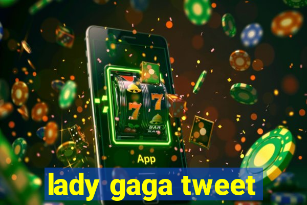 lady gaga tweet