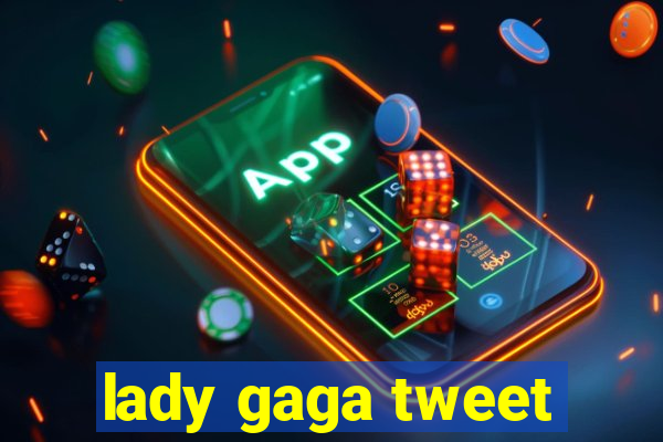 lady gaga tweet