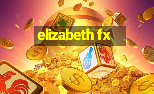 elizabeth fx