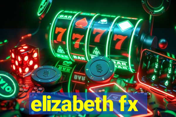 elizabeth fx