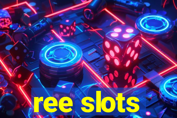 ree slots