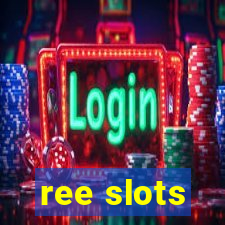 ree slots