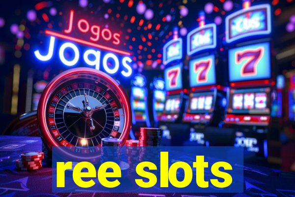 ree slots