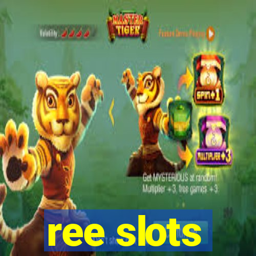 ree slots