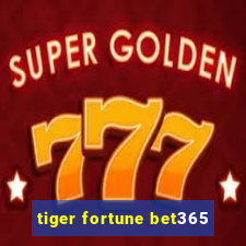 tiger fortune bet365