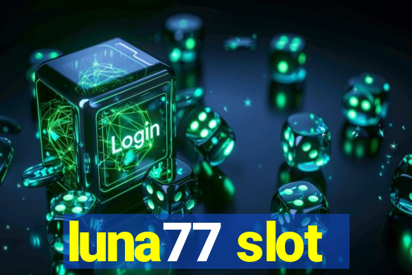 luna77 slot