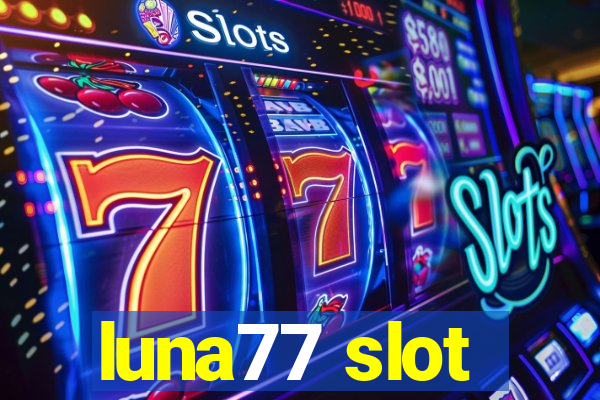 luna77 slot