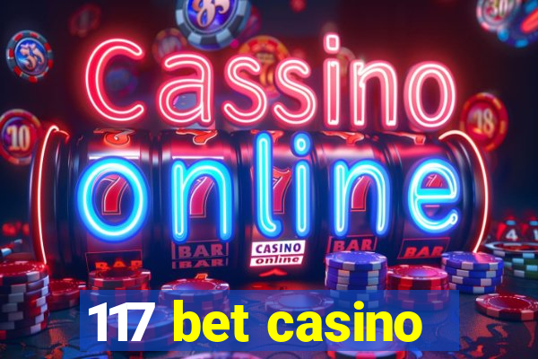 117 bet casino