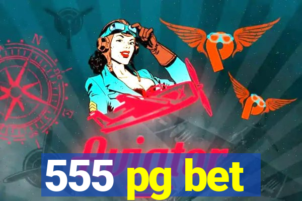 555 pg bet