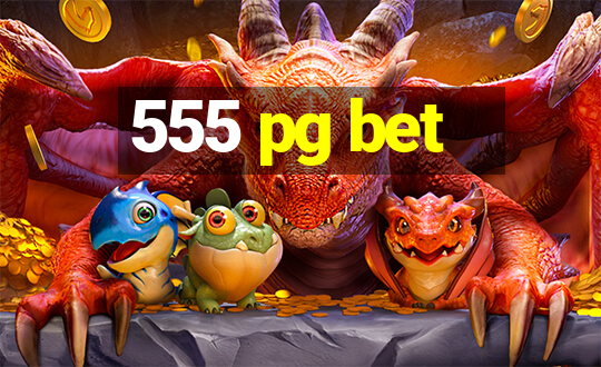 555 pg bet