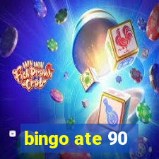 bingo ate 90