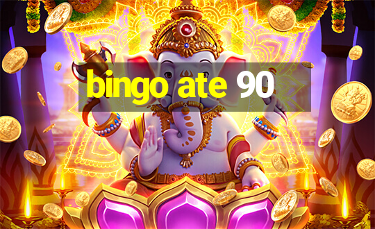 bingo ate 90