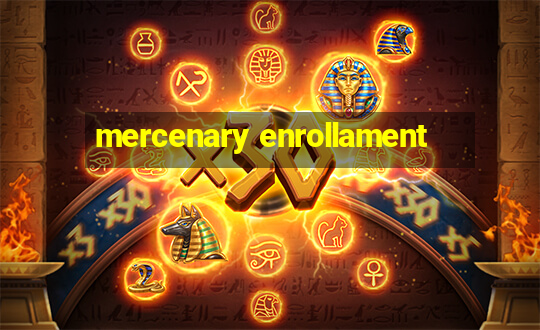 mercenary enrollament