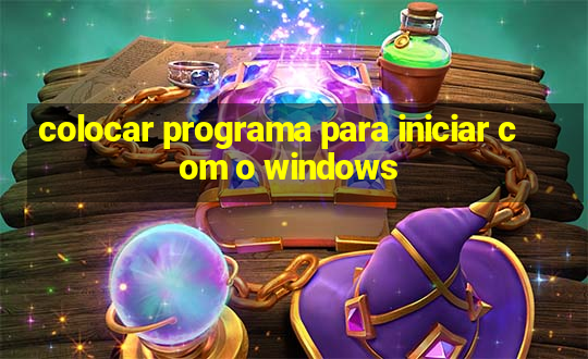 colocar programa para iniciar com o windows