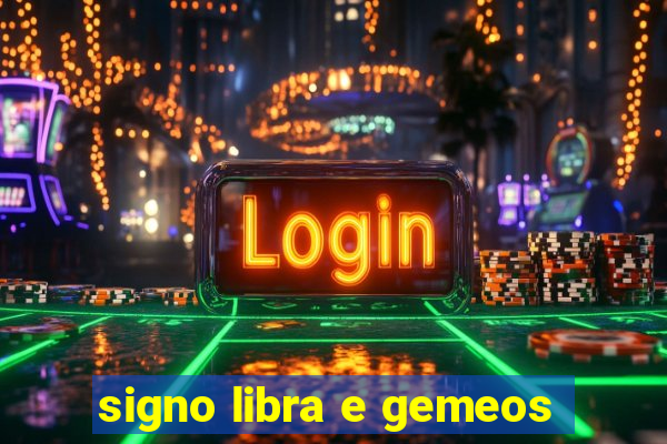 signo libra e gemeos