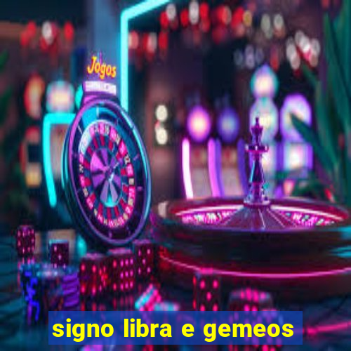 signo libra e gemeos