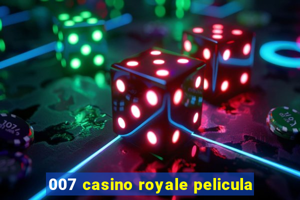 007 casino royale pelicula