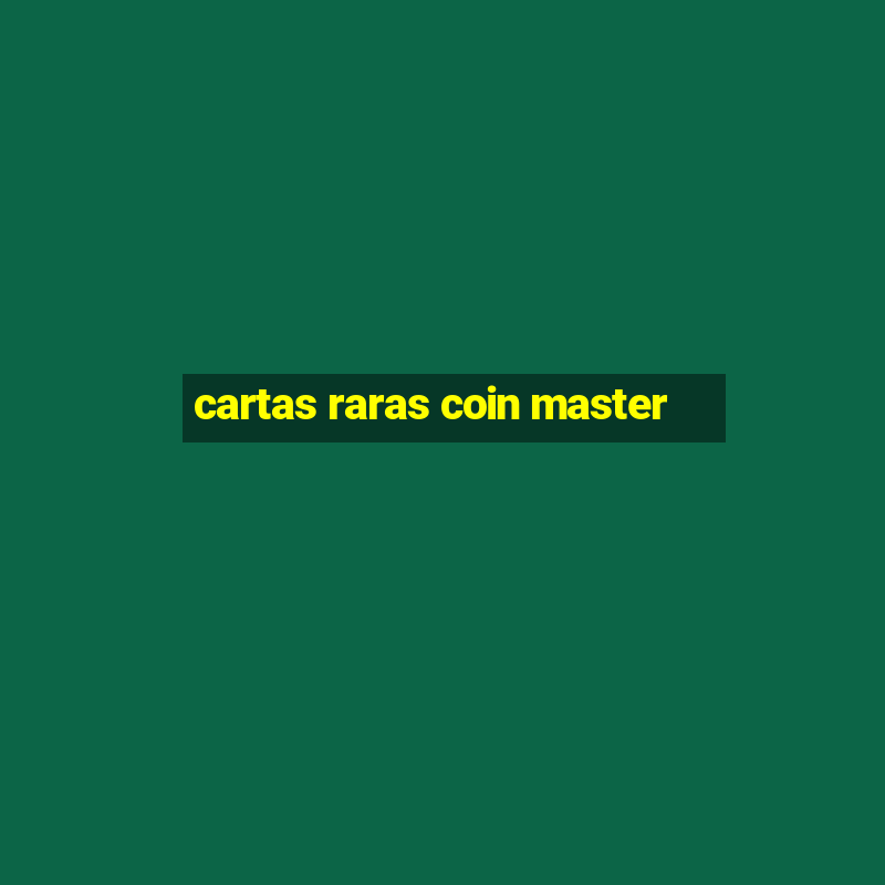 cartas raras coin master