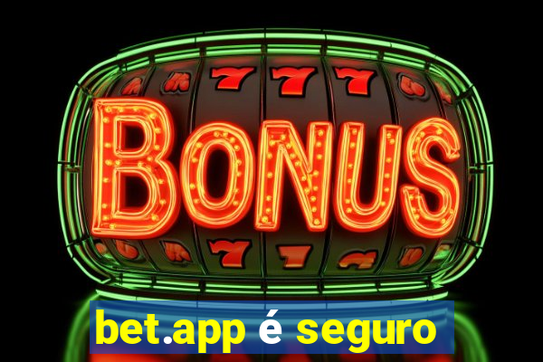 bet.app é seguro