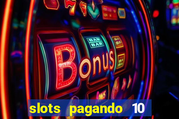 slots pagando 10 no cadastro