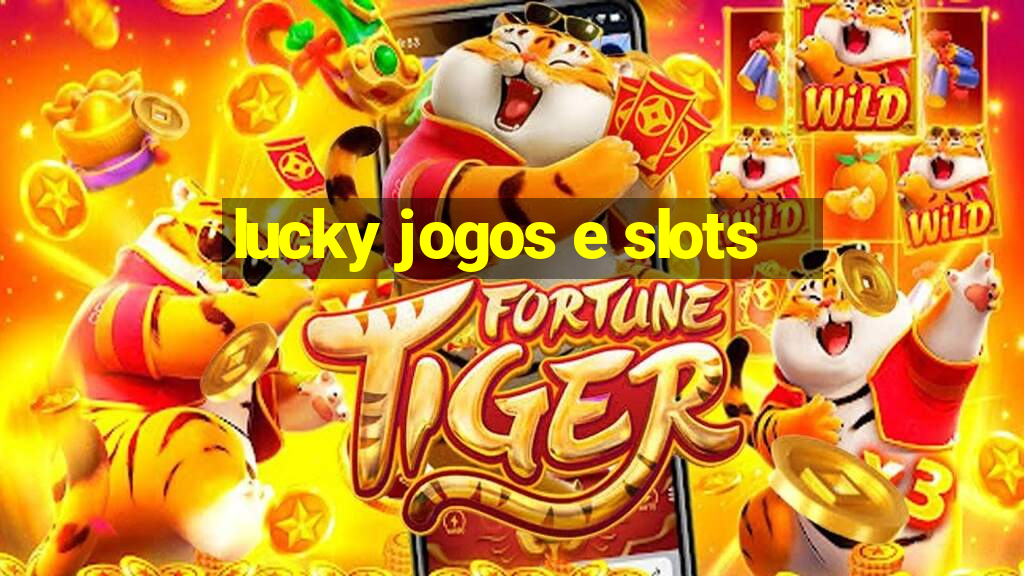 lucky jogos e slots