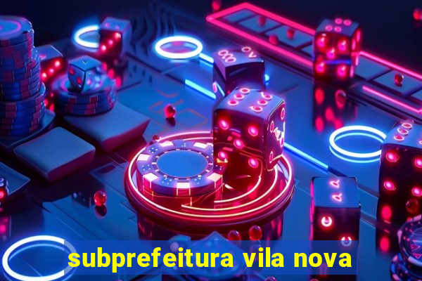 subprefeitura vila nova