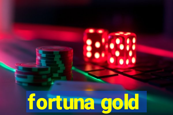 fortuna gold