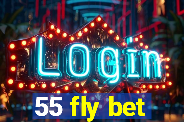 55 fly bet