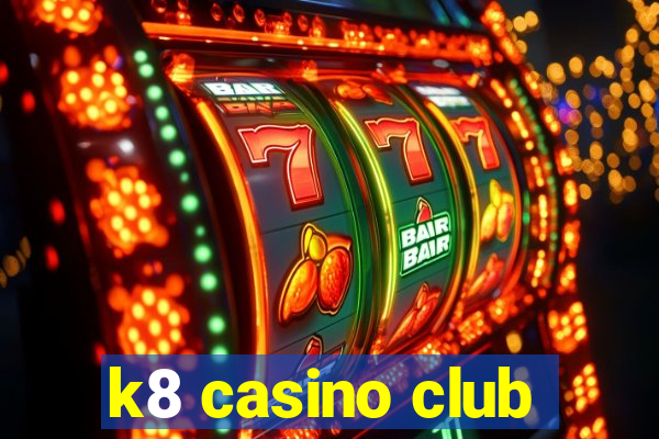 k8 casino club