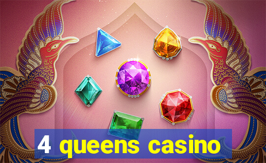 4 queens casino