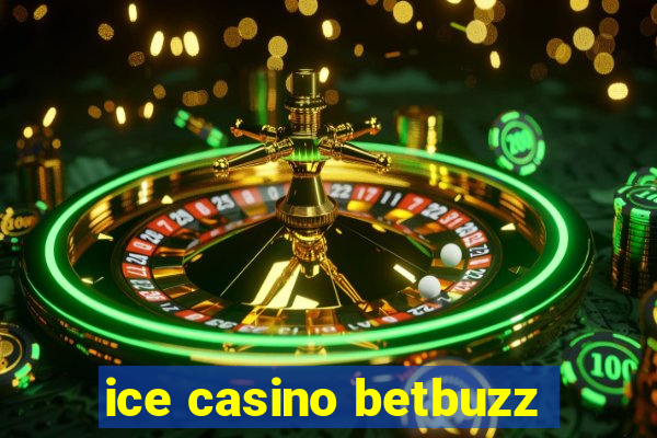 ice casino betbuzz