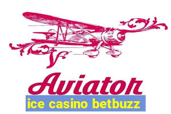 ice casino betbuzz