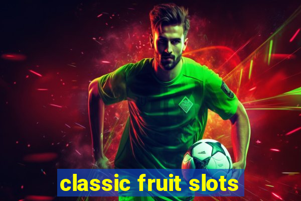 classic fruit slots