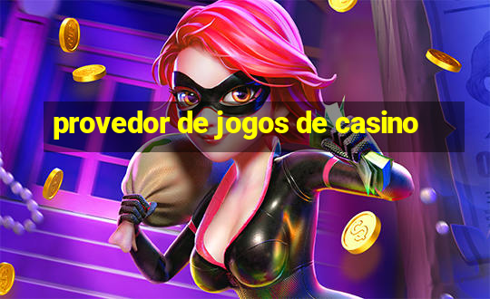 provedor de jogos de casino