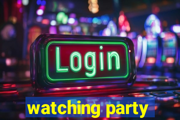 watching party