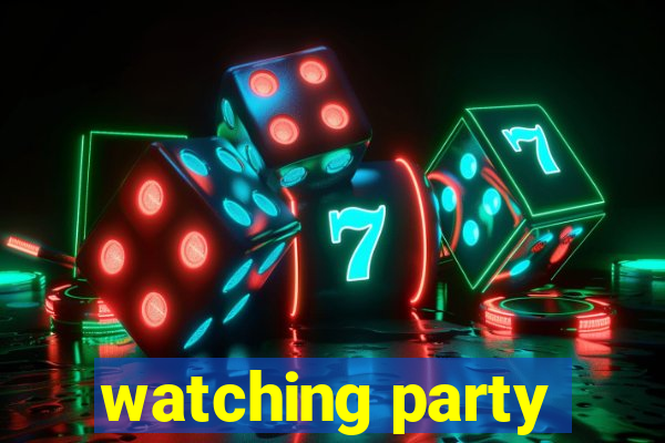 watching party