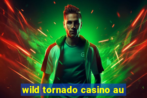 wild tornado casino au