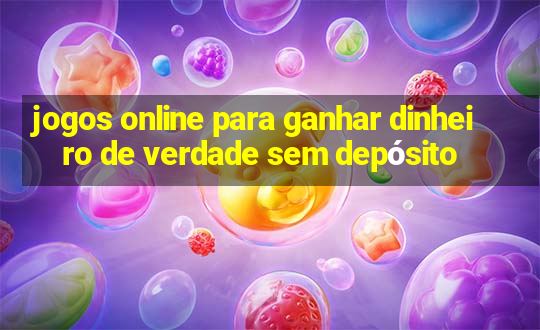 jogos online para ganhar dinheiro de verdade sem depósito