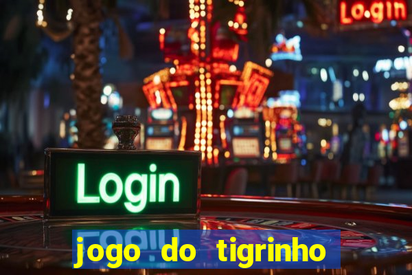 jogo do tigrinho de 2 reais