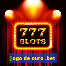 jogo de ouro .bet