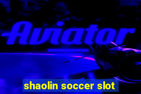 shaolin soccer slot